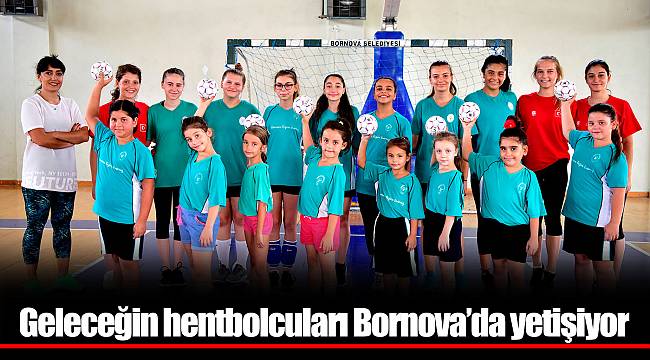 Geleceğin hentbolcuları Bornova’da yetişiyor