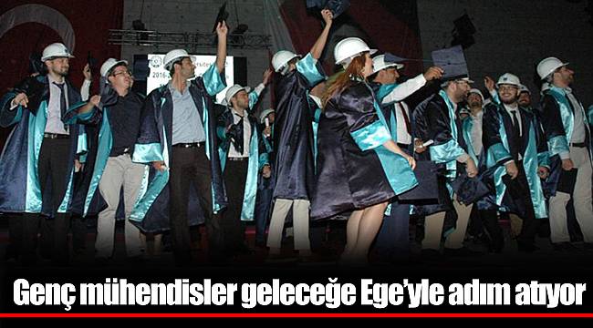 Genç mühendisler geleceğe Ege’yle adım atıyor