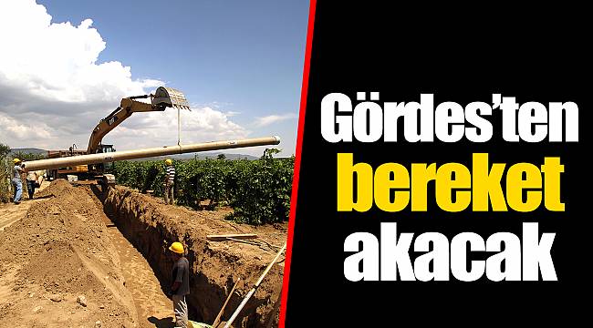 Gördes’ten bereket akacak