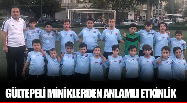GÜLTEPELİ MİNİKLERDEN ANLAMLI ETKİNLİK