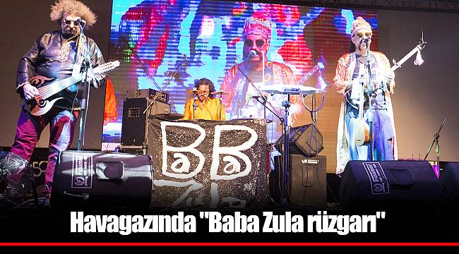 Havagazında "Baba Zula rüzgarı"