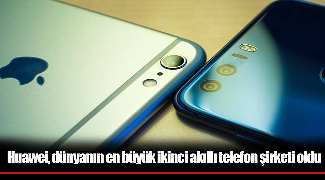 Huawei, dünyanın en büyük ikinci akıllı telefon şirketi oldu