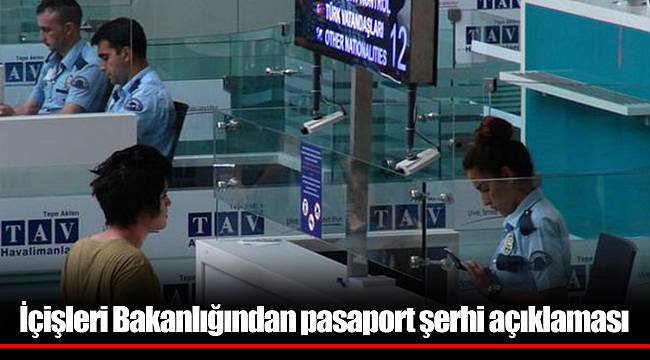 İçişleri Bakanlığından pasaport şerhi açıklaması
