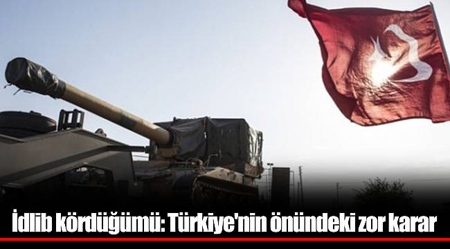 İdlib kördüğümü: Türkiye'nin önündeki zor karar