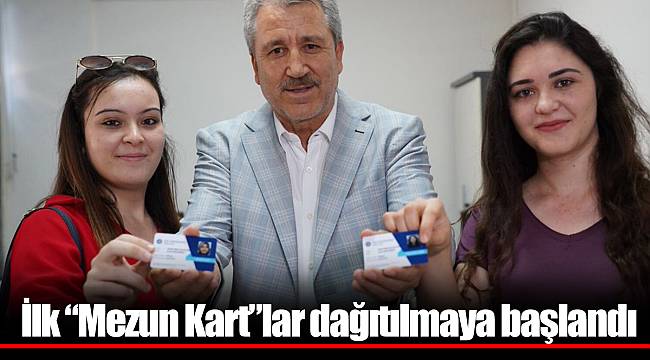 İlk “Mezun Kart”lar dağıtılmaya başlandı