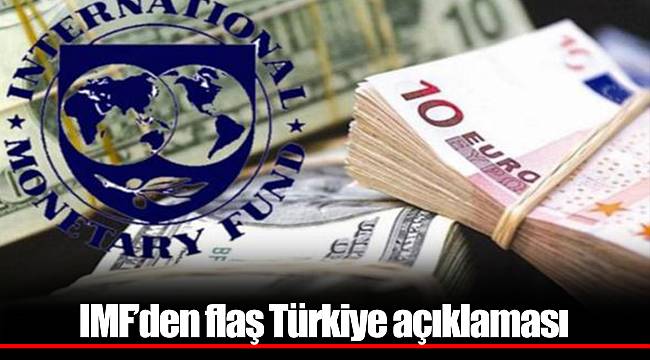 IMF’den flaş Türkiye açıklaması