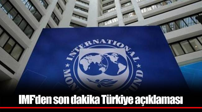 IMF'den son dakika Türkiye açıklaması