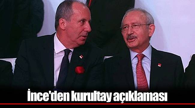 İnce'den kurultay açıklaması