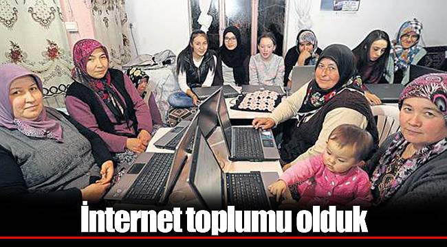 İnternet toplumu olduk