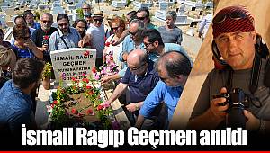 İsmail Ragıp Geçmen anıldı
