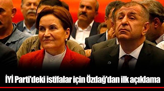 İYİ Parti'deki istifalar için Özdağ'dan ilk açıklama