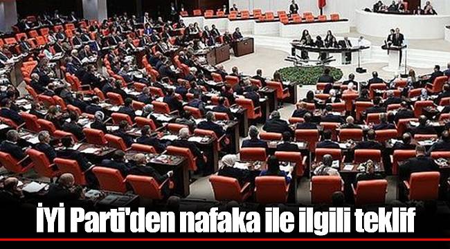 İYİ Parti'den nafaka ile ilgili teklif