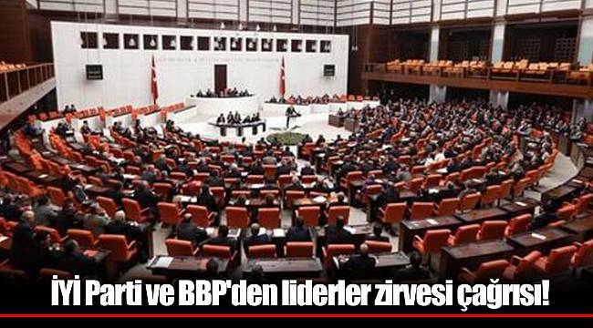 İYİ Parti ve BBP'den liderler zirvesi çağrısı!