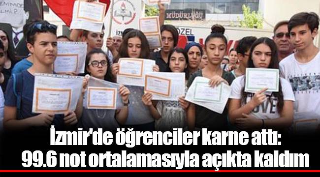 İzmir'de öğrenciler karne attı: 99.6 not ortalamasıyla açıkta kaldım