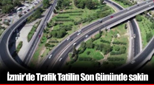 İzmir'de Trafik Tatilin Son Gününde sakin