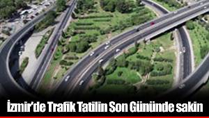 İzmir'de Trafik Tatilin Son Gününde sakin