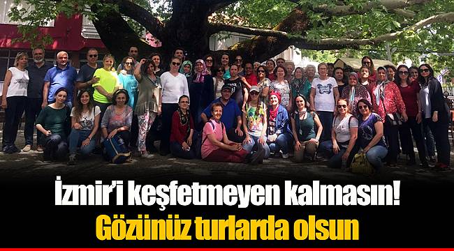 İzmir’i keşfetmeyen kalmasın! Gözünüz turlarda olsun
