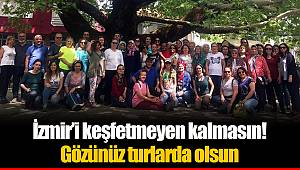İzmir’i keşfetmeyen kalmasın!  Gözünüz turlarda olsun