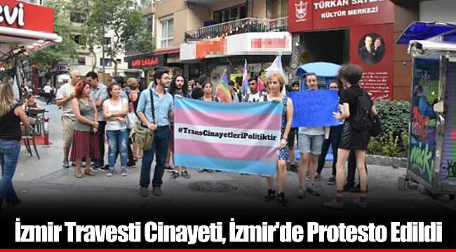 İzmir Travesti Cinayeti, İzmir'de Protesto Edildi