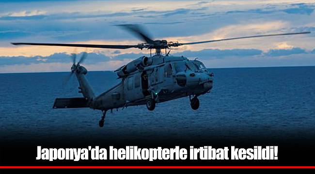 Japonya'da helikopterle irtibat kesildi!