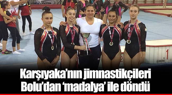 Karşıyaka’nın jimnastikçileri Bolu’dan ‘madalya’ ile döndü