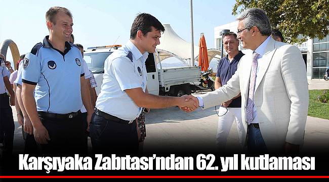 Karşıyaka Zabıtası’ndan 62. yıl kutlaması