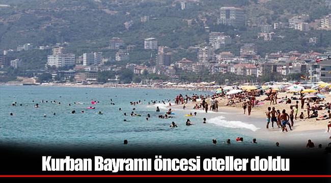 Kurban Bayramı öncesi oteller doldu