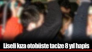 Liseli kıza otobüste tacize 8 yıl hapis