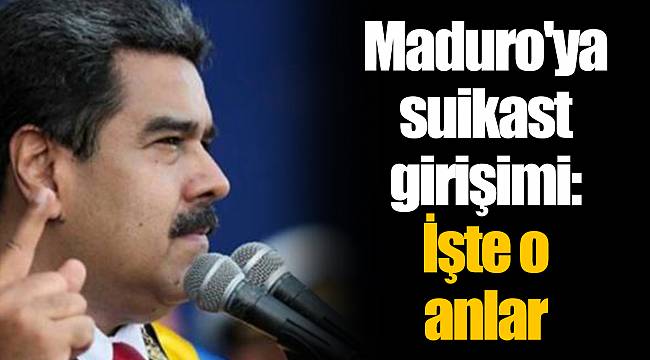 Maduro'ya suikast girişimi: İşte o anlar