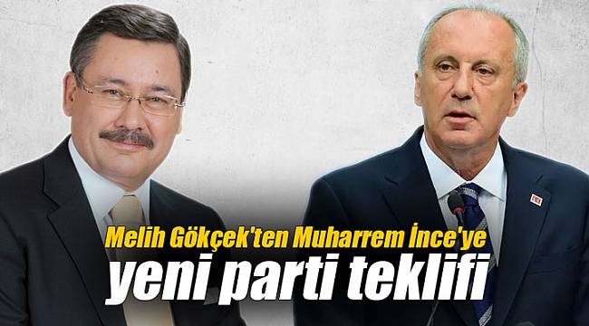Melih Gökçek'ten Muharrem İnce'ye yeni parti teklifi