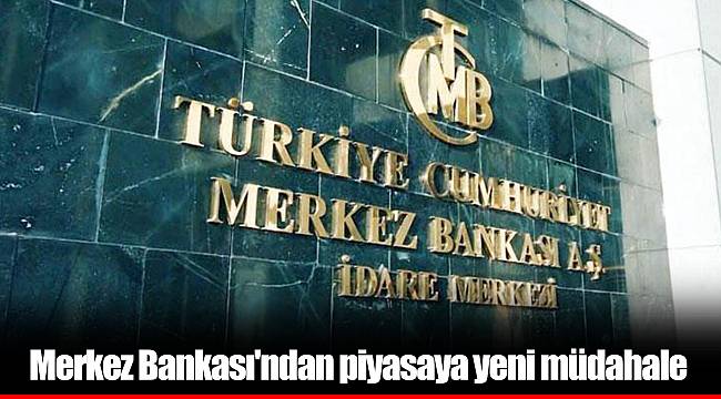 Merkez Bankası'ndan piyasaya yeni müdahale