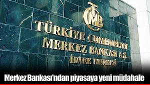 Merkez Bankası'ndan piyasaya yeni müdahale