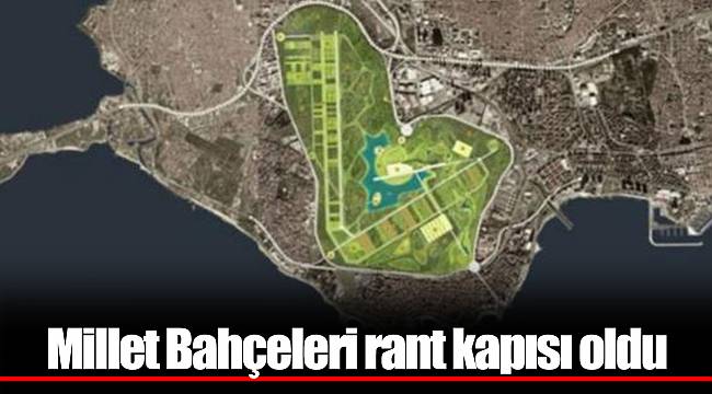 Millet Bahçeleri rant kapısı oldu