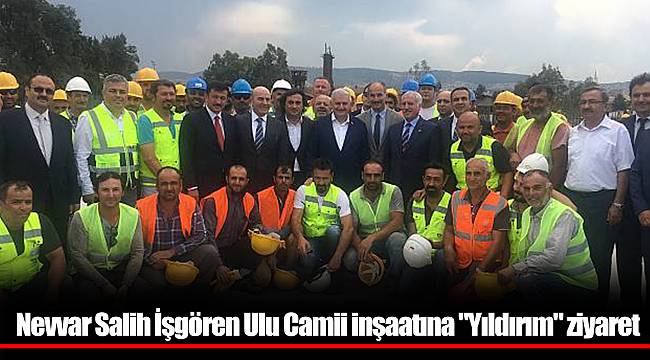 Nevvar Salih İşgören Ulu Camii inşaatına "Yıldırım" ziyaret