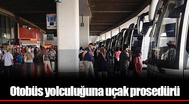 Otobüs yolculuğuna uçak prosedürü