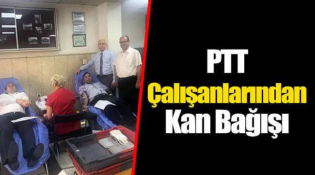 PTT Çalışanlarından Kan Bağışı