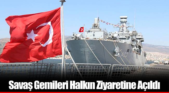 Savaş Gemileri Halkın Ziyaretine Açıldı
