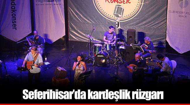 Seferihisar’da kardeşlik rüzgarı