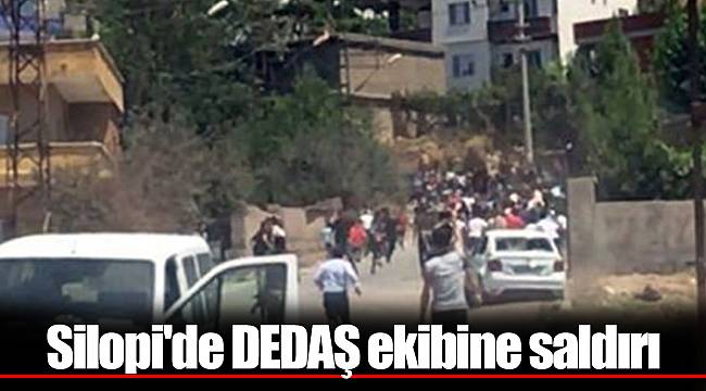 Silopi'de DEDAŞ ekibine saldırı