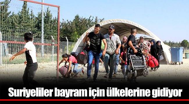 Suriyeliler bayram için ülkelerine gidiyor