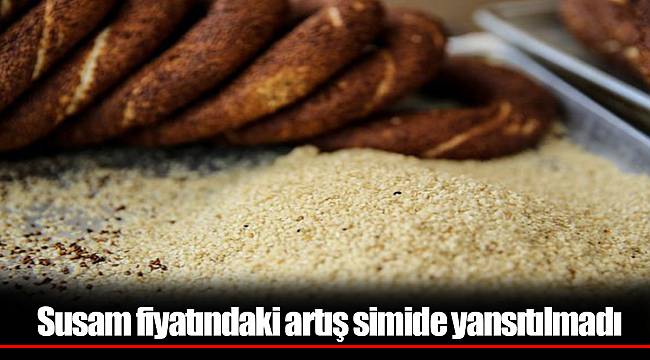 Susam fiyatındaki artış simide yansıtılmadı