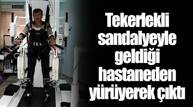 Tekerlekli sandalyeyle geldiği hastaneden yürüyerek çıktı