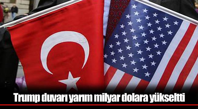 Trump duvarı yarım milyar dolara yükseltti