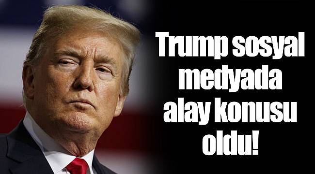 Trump sosyal medyada alay konusu oldu!