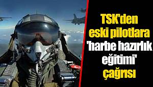 TSK'den eski pilotlara 'harbe hazırlık eğitimi' çağrısı