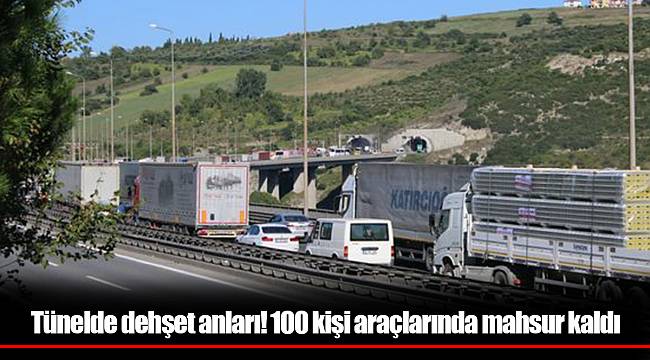 Tünelde dehşet anları! 100 kişi araçlarında mahsur kaldı