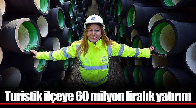 Turistik ilçeye 60 milyon liralık yatırım