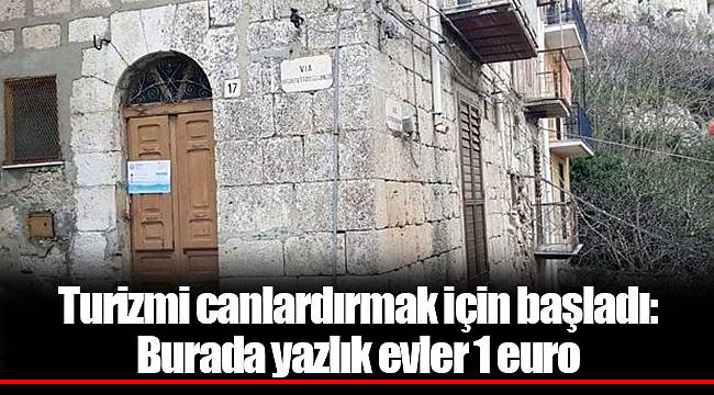 Turizmi canlardırmak için başladı: Burada yazlık evler 1 euro
