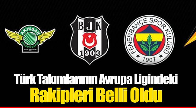 Türk Takımlarının Avrupa Ligindeki Rakipleri Belli Oldu