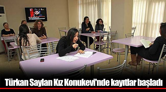 Türkan Saylan Kız Konukevi'nde kayıtlar başladı